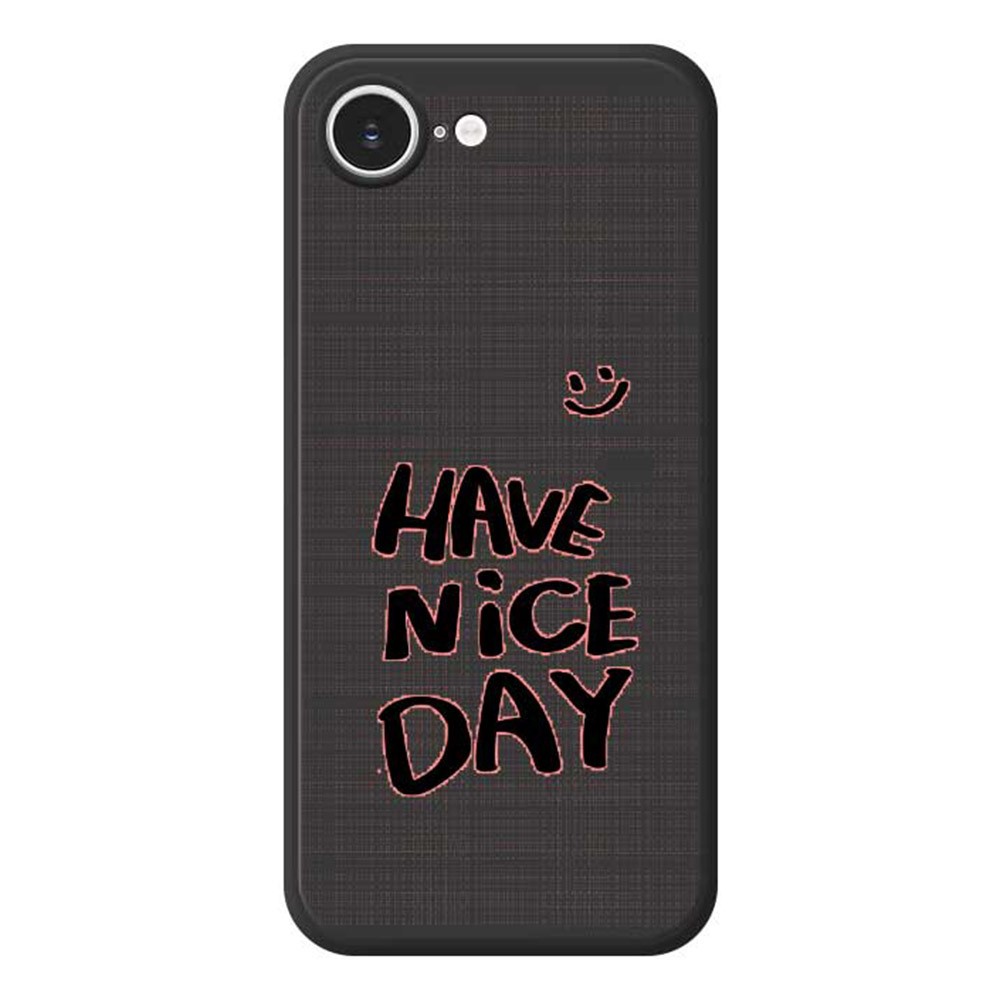 For iPhone 16e Case Have Nice Day Pattern Printing Straight Edge TPU Phone Back Cover - Black